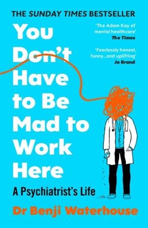 YOU DON'T HAVE TO BE MAD TO WORK HERE | 9781529933420 | BENJI WATERHOUSE