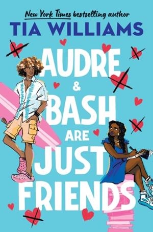 AUDRE AND BASH ARE JUST FRIENDS | 9781529426212 | TIA WILLIAMS
