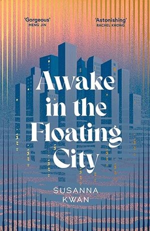 AWAKE IN THE FLOATING CITY | 9781398543362 | SUSANNA KWAN