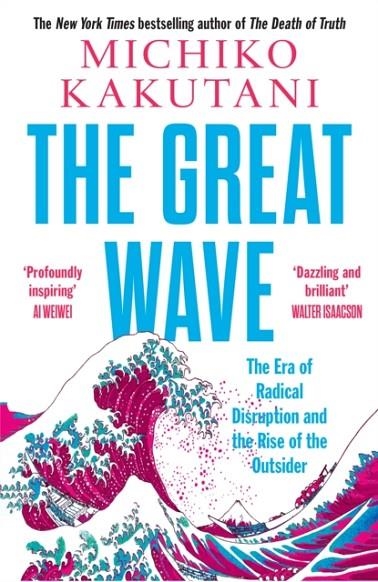 THE GREAT WAVE: THE ERA OF RADICAL DISRUPTION | 9780008706531 | MICHIKO KAKUTANI