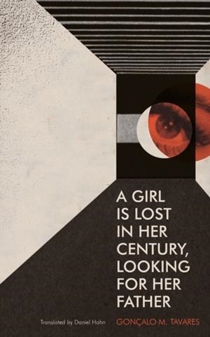 A GIRL IS LOST IN HER CENTURY LOOKING FOR HER FATH | 9781628975987 | GONCALO M. TAVARES
