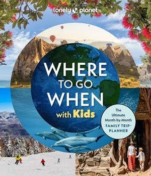 WHERE TO GO WHEN WITH KIDS 1 | 9781837585786 | LONELY PLANET