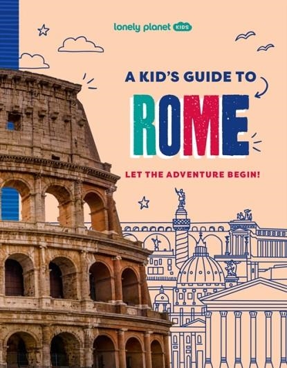 A KID'S GUIDE TO ROME 1 | 9781837585250 | LONELY PLANET KIDS
