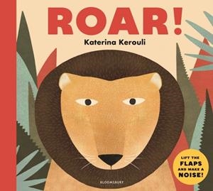 ROAR : A BOOK OF ANIMAL SOUNDS | 9781408891292 | KATERINA KEROULI