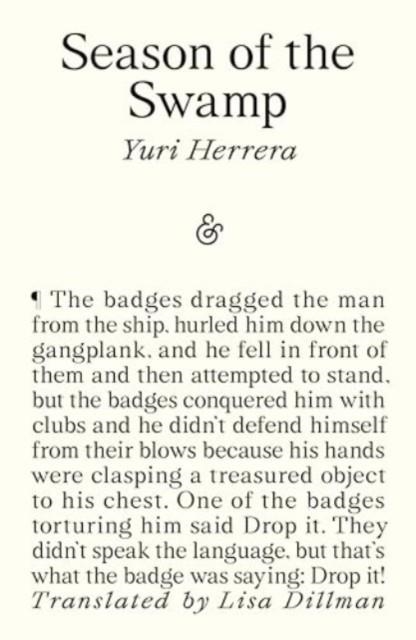SEASON OF THE SWAMP | 9781916751101 | YURI HERRERA
