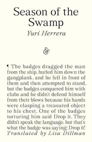 SEASON OF THE SWAMP | 9781916751101 | YURI HERRERA