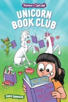 ANOTHER PHOEBE AND HER UNICORN ADVENTURE 21: UNICORN BOOK CLUB | 9781524887841 | DANA SIMPSON