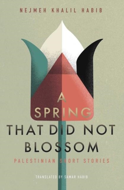 A SPRING THAT DID NOT BLOSSOM | 9781623716639 | NEJMEH KHALIL HABIB
