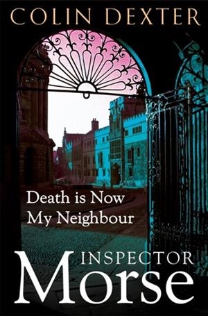 DEATH IS NOW MY NEIGHBOUR | 9781035005369 | COLIN DEXTER