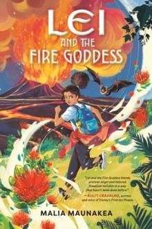 LEI AND THE FIRE GODDESS  | 9780593752500 | MALIA MAUNAKEA