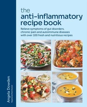 THE ANTI-INFLAMMATORY RECIPE BOOK | 9780600638681 | ANGELA DOWDEN