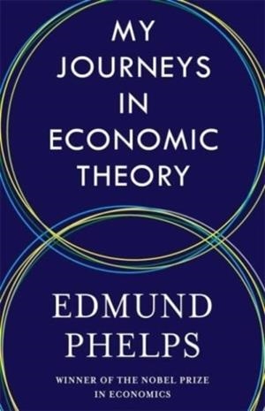 MY JOURNEYS IN ECONOMIC THEORY | 9780231219105 | EDMUND PHELPS