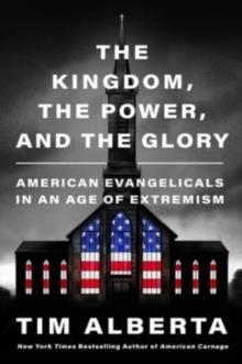 THE KINGDOM THE POWER AND THE GLORY | 9780063226883 | TIM ALBERTA