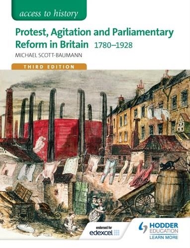 ACCESS TO HISTORY: PROTEST, AGITATION AND PARLIAMENTARY REFORM IN BRITAIN 1780-1928 FOR EDEXCEL DIGITAL | 9781471838491