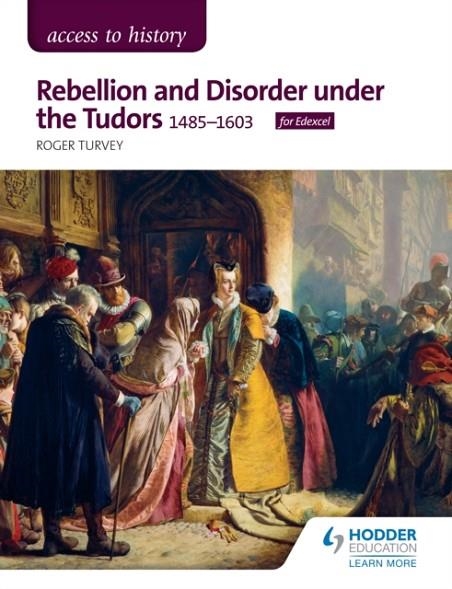 ACCESS TO HISTORY: REBELLION AND DISORDER UNDER THE TUDORS, 1485-1603 FOR EDEXCEL DIGITAL | 9781510423190