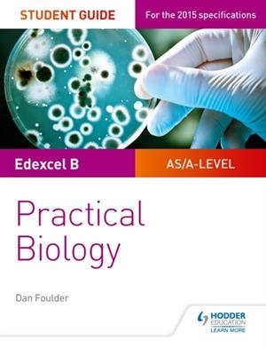 EDEXCEL A-LEVEL BIOLOGY STUDENT GUIDE: PRACTICAL BIOLOGY DIGITAL | 9781471885525