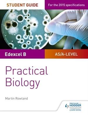 EDEXCEL A-LEVEL BIOLOGY STUDENT GUIDE: PRACTICAL BIOLOGY DIGITAL | 9781471885532