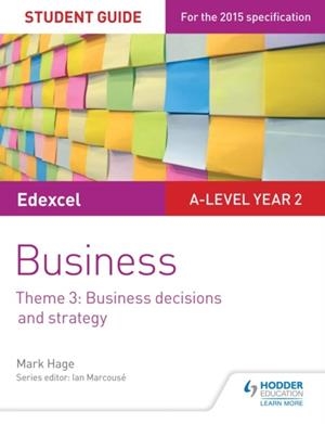 EDEXCEL A-LEVEL BUSINESS STUDENT GUIDE: THEME 3: BUSINESS DECISIONS AND STRATEGY DIGITAL | 9781471883262
