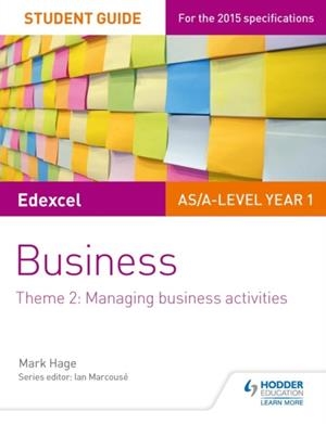EDEXCEL AS/A-LEVEL YEAR 1 BUSINESS STUDENT GUIDE: THEME 2: MANAGING BUSINESS ACTIVITIES DIGITAL | 9781471883743