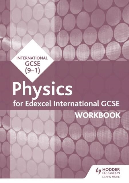 EDEXCEL INTERNATIONAL GCSE PHYSICS WORKBOOK DIGITAL | 9781510405646