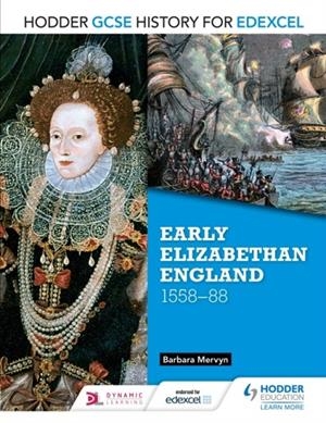 HODDER GCSE HISTORY FOR EDEXCEL: EARLY ELIZABETHAN ENGLAND, 1558–88 DIGITAL | 9781471861833