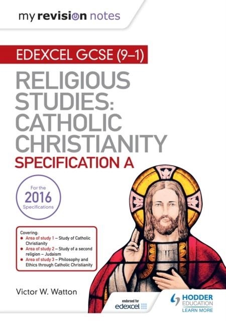 MY REVISION NOTES EDEXCEL RELIGIOUS STUDIES FOR GCSE (9-1): CATHOLIC CHRISTIANITY (SPECIFICATION A) DIGITAL | 9781510405059