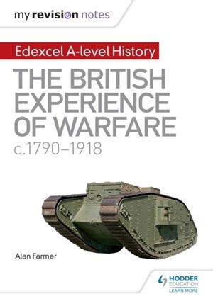 MY REVISION NOTES: EDEXCEL A-LEVEL HISTORY: THE BRITISH EXPERIENCE OF WARFARE, C1790-1918 DIGITAL | 9781510418004
