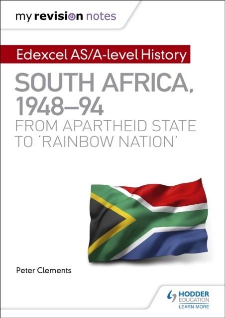 MY REVISION NOTES: EDEXCEL AS/A-LEVEL HISTORY SOUTH AFRICA, 1948–94: FROM APARTHEID STATE TO 'RAINBOW NATION' DIGITAL | 9781510417977