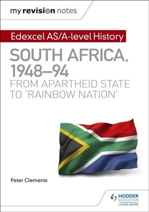 MY REVISION NOTES: EDEXCEL AS/A-LEVEL HISTORY SOUTH AFRICA, 1948–94: FROM APARTHEID STATE TO 'RAINBOW NATION' DIGITAL | 9781510417977