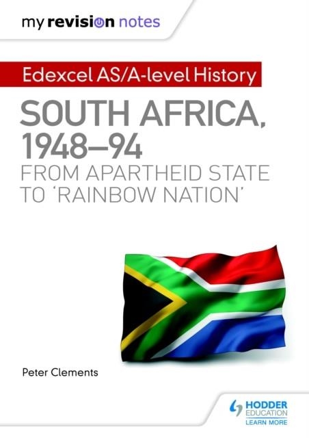 MY REVISION NOTES: EDEXCEL AS/A-LEVEL HISTORY SOUTH AFRICA, 1948–94: FROM APARTHEID STATE TO 'RAINBOW NATION' DIGITAL | 9781510417984