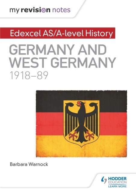 MY REVISION NOTES: EDEXCEL AS/A-LEVEL HISTORY: GERMANY AND WEST GERMANY, 1918-89 DIGITAL | 9781471876516