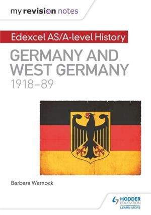 MY REVISION NOTES: EDEXCEL AS/A-LEVEL HISTORY: GERMANY AND WEST GERMANY, 1918-89 DIGITAL | 9781471876516
