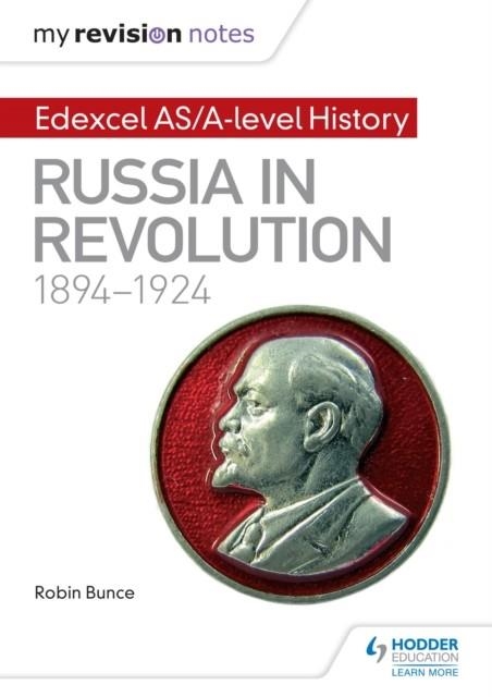 MY REVISION NOTES: EDEXCEL AS/A-LEVEL HISTORY: RUSSIA IN REVOLUTION, 1894-1924 DIGITAL | 9781471876608