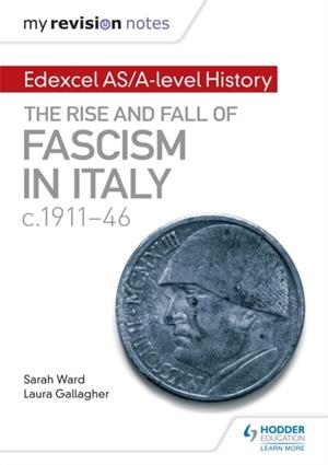 MY REVISION NOTES: EDEXCEL AS/A-LEVEL HISTORY: THE RISE AND FALL OF FASCISM IN ITALY C1911-46 DIGITAL | 9781471876547