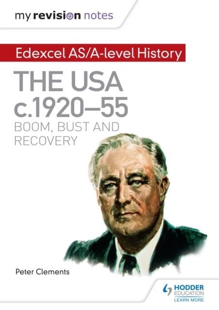 MY REVISION NOTES: EDEXCEL AS/A-LEVEL HISTORY: THE USA, C1920–55: BOOM, BUST AND RECOVERY DIGITAL | 9781471876486