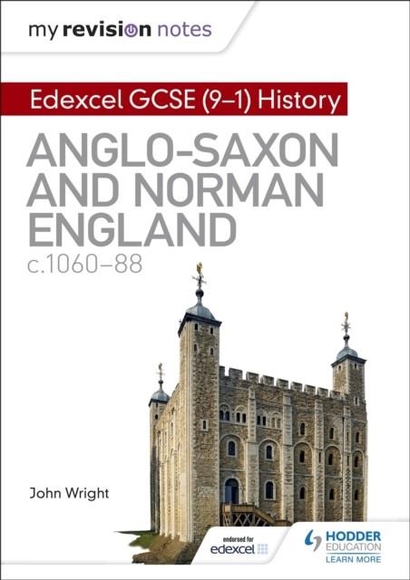 MY REVISION NOTES: EDEXCEL GCSE (9-1) HISTORY: ANGLO-SAXON AND NORMAN ENGLAND, C1060-88 DIGITAL | 9781510402973