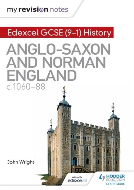 MY REVISION NOTES: EDEXCEL GCSE (9-1) HISTORY: ANGLO-SAXON AND NORMAN ENGLAND, C1060-88 DIGITAL | 9781510402966