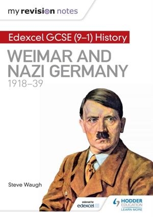 MY REVISION NOTES: EDEXCEL GCSE (9-1) HISTORY: WEIMAR AND NAZI GERMANY, 1918-39 DIGITAL | 9781510403086