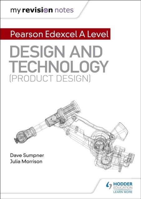 MY REVISION NOTES: PEARSON EDEXCEL A LEVEL DESIGN AND TECHNOLOGY (PRODUCT DESIGN) DIGITAL | 9781510474222