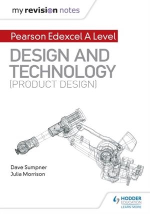 MY REVISION NOTES: PEARSON EDEXCEL A LEVEL DESIGN AND TECHNOLOGY (PRODUCT DESIGN) DIGITAL | 9781510474215