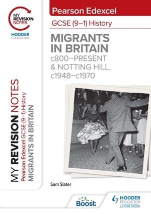 MY REVISION NOTES: PEARSON EDEXCEL GCSE (9–1) HISTORY: MIGRANTS IN BRITAIN, C800–PRESENT AND NOTTING HILL, C1948–C1970 DIGITAL | 9781398368712
