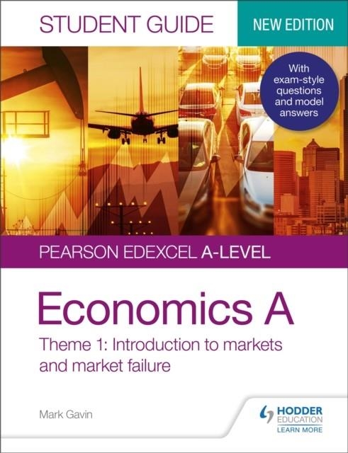 PEARSON EDEXCEL A-LEVEL ECONOMICS A STUDENT GUIDE: THEME 1 INTRODUCTION TO MARKETS AND MARKET FAILURE DIGITAL | 9781510456891