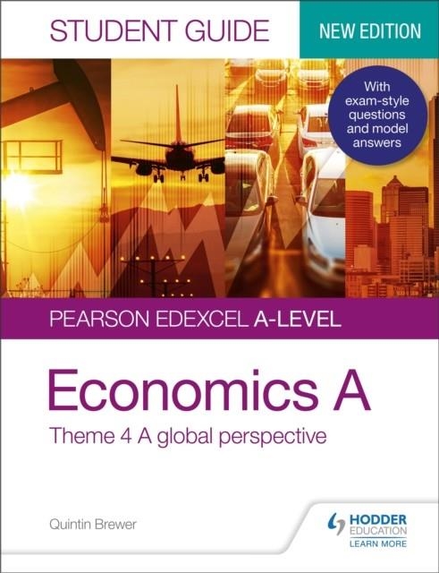 PEARSON EDEXCEL A-LEVEL ECONOMICS A STUDENT GUIDE: THEME 4 A GLOBAL PERSPECTIVE DIGITAL | 9781510456969