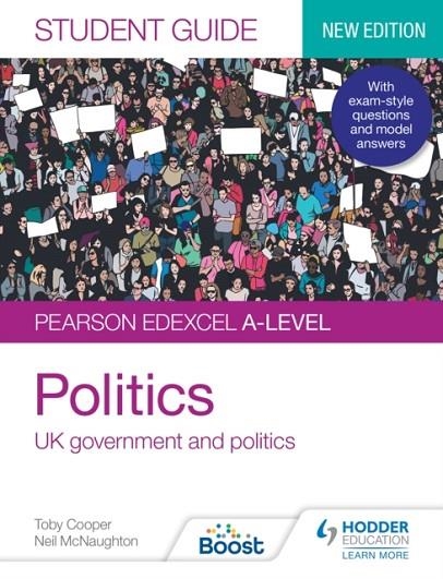 PEARSON EDEXCEL A-LEVEL POLITICS STUDENT GUIDE 1: UK GOVERNMENT AND POLITICS (NEW EDITION) DIGITAL | 9781398317857