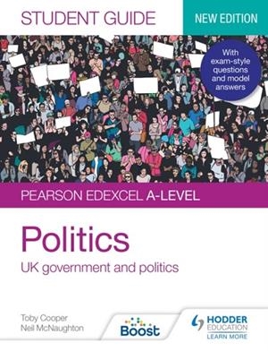 PEARSON EDEXCEL A-LEVEL POLITICS STUDENT GUIDE 1: UK GOVERNMENT AND POLITICS (NEW EDITION) DIGITAL | 9781398317857