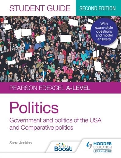 PEARSON EDEXCEL A-LEVEL POLITICS STUDENT GUIDE 2: GOVERNMENT AND POLITICS OF THE USA AND COMPARATIVE POLITICS SECOND EDITION DIGITAL | 9781398317888