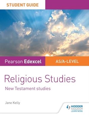 PEARSON EDEXCEL RELIGIOUS STUDIES A LEVEL/AS STUDENT GUIDE: NEW TESTAMENT STUDIES DIGITAL | 9781510432598