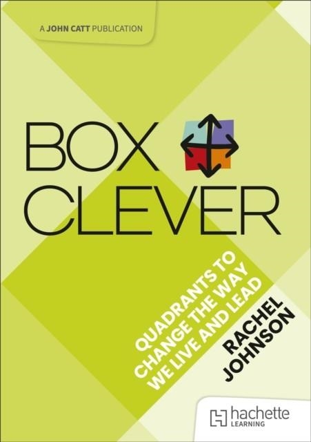 BOX CLEVER: QUADRANTS TO CHANGE THE WAY WE LIVE AND LEAD | 9781036007300