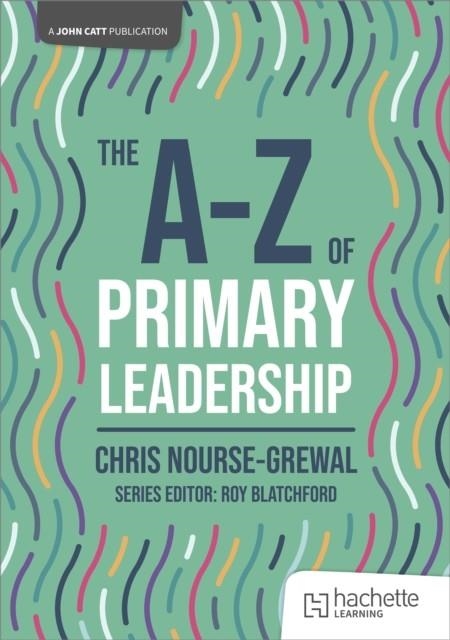 THE A-Z OF PRIMARY LEADERSHIP | 9781036005023