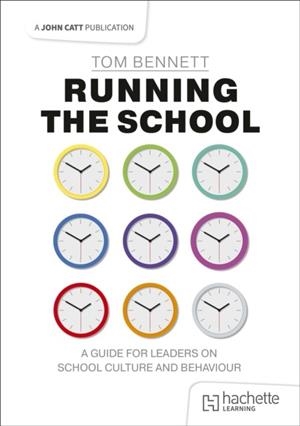 RUNNING THE SCHOOL: A GUIDE FOR LEADERS ON SCHOOL CULTURE AND BEHAVIOUR | 9781036003302